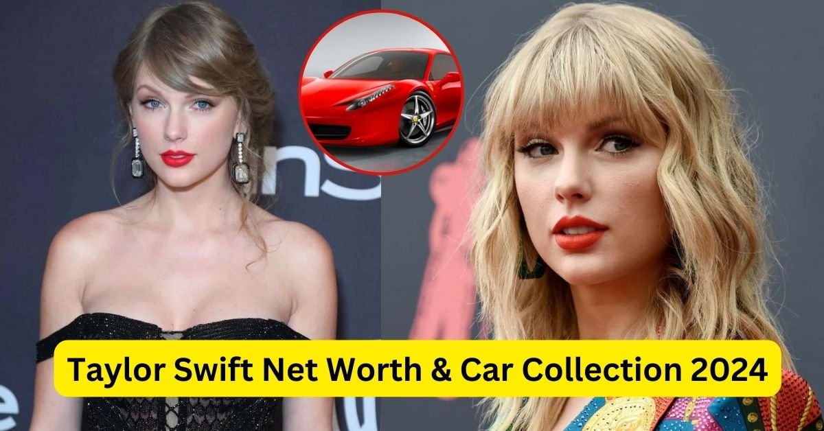Taylor Swift Net Worth & Car Collection 2024