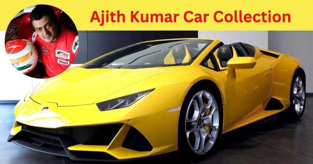 Ajith Kumar Car Collection